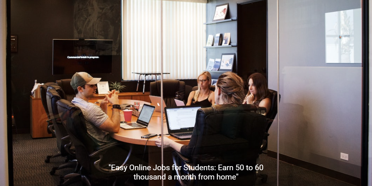 “Easy Online Jobs for Students: Earn 50 To 60k Month